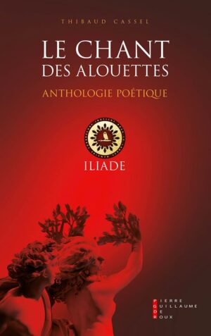 Le chant des alouettes. Anthologie poétique