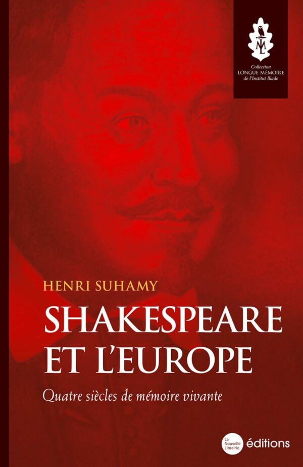 Shakespeare et l'Europe. Quatre siècles de mémoire vivante