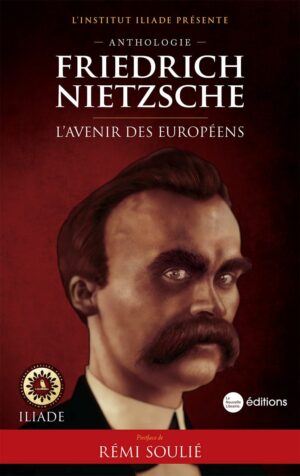 Friedrich Nietzsche, l’avenir des Européens