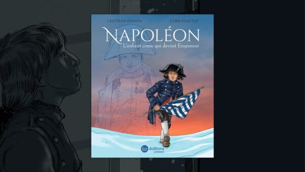 Napoléon. L'enfant corse qui devient empereur
