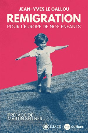 Remigration. Pour l'Europe de nos enfants